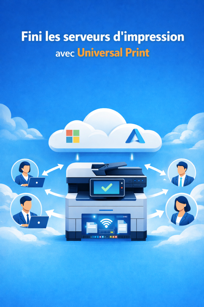 🖨️Fini les serveurs d&rsquo;impression avec Universal Print