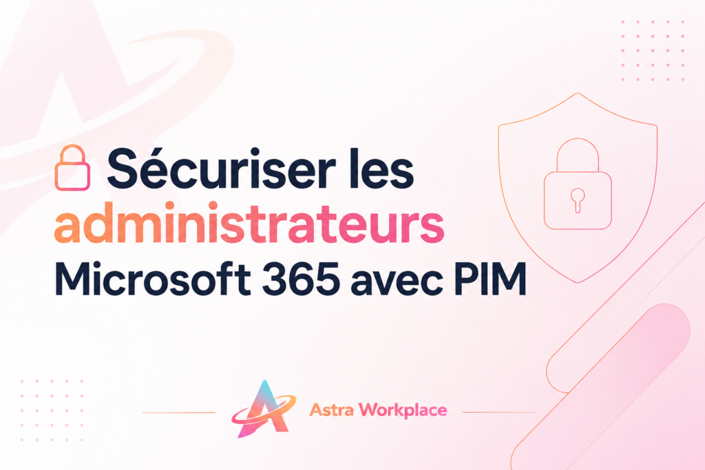 🔐 Sécuriser les administrateurs Microsoft 365 avec PIM