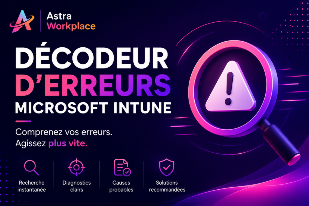 🛠️Erreurs Microsoft Intune : l&rsquo;outil pour gagner du temps