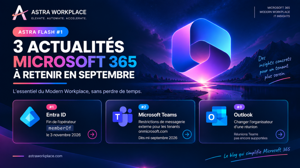 Astra Flash #1 : 3 actualités Microsoft 365 à retenir en septembre
