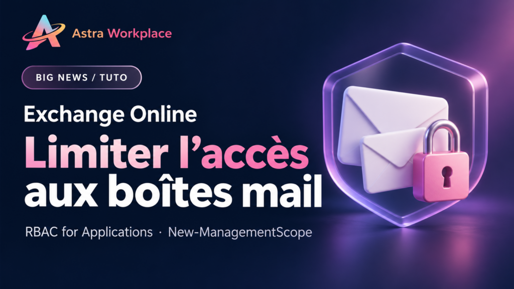 Limiter l&rsquo;accès aux boîtes mails – Exchange Online